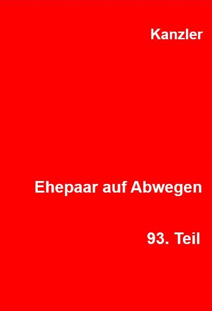 erotische Geschichte Ehepaar auf Abwegen, 93. Teil Ehepaar auf Abwegen, 93. Teil,