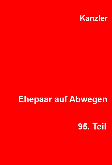 erotische Geschichte Ehepaar auf Abwegen, 95. Teil Ehepaar auf Abwegen, 95. Teil,
