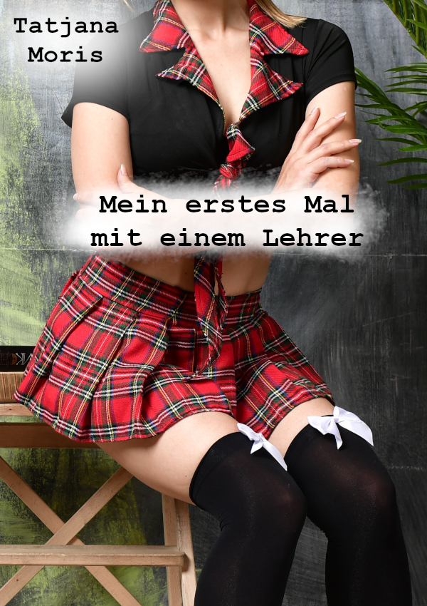 erotische Geschichte Mein erstes Mal mit einem Lehrer Mein erstes Mal mit einem Lehrer,