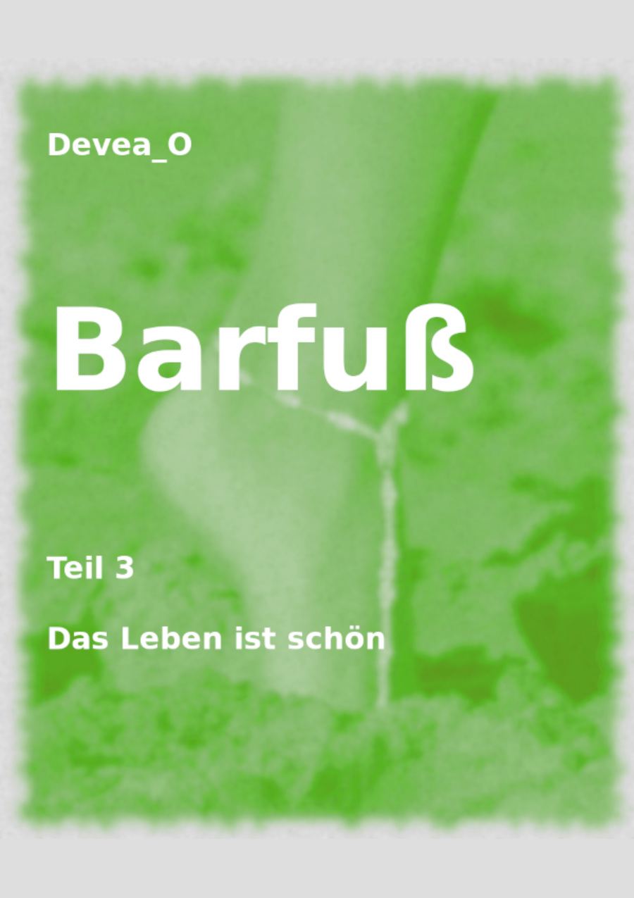 Barfuß - Teil 3 - Das Leben ist schön