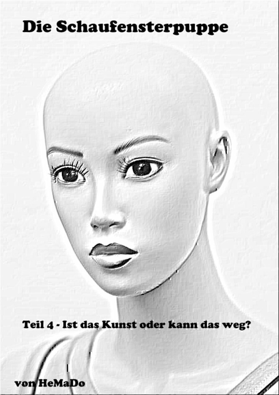 Die Schaufensterpuppe - Teil 4 - Ist das Kunst, oder kann das weg?